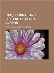 Life, Journal and Letters of Henry Alford,1151182036,9781151182036
