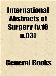 International Abstracts of Surgery (v.16 n.03),1153047063,9781153047067