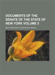 Documents of the Senate of the State of New York Volume 5,1235699498,9781235699498