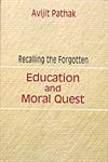 Recalling the Forgotten Education and Moral Quest,8189833715,9788189833718