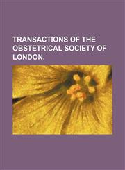 Transactions of the Obstetrical Society of London.,115093185X,9781150931857