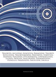 Articles On Trilobites, including Agnostida, Naraoiidae, Trilobite, Redlichiida, Trilobitomorpha, Nektaspida, Harpetida, Asaphida, Phacopida, Ptychopariida, Corynexochida, Lichida, Proetida, Phacopoidea, Dalmanitoidea, Olenellus,1243233680,9781243233684