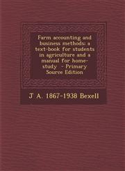 Farm Accounting and Business Methods; A Text-Book for Students in Agriculture and a Manual for Home-Study - Primary Source Edition,1294400894,9781294400899