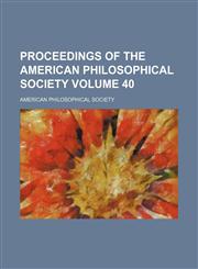 Proceedings of the American Philosophical Society Volume 40,1153253461,9781153253468