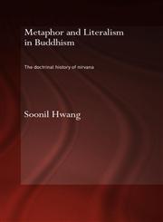 Metaphor and Literalism in Buddhism The Doctrinal History of Nirvana,0415355508,9780415355506