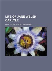 Life of Jane Welsh Carlyle,1150679026,9781150679025