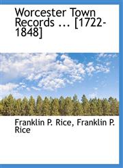 Worcester Town Records ... [1722-1848],1116407922,9781116407921