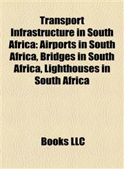 Transport Infrastructure in South Africa Airports in South Africa, Bridges in South Africa, Lighthouses in South Africa,1158190654,9781158190652