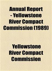 Annual Report - Yellowstone River Compact Commission (1989),1154610659,9781154610659