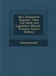 New Hampshire Register, State Year-Book and Legislative Manual - Primary Source Edition,1293442070,9781293442074