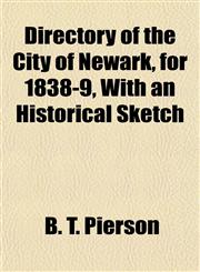Directory of the City of Newark, for 1838-9, With an Historical Sketch,1153345196,9781153345194
