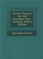 Family Prayers for the Christian Year,1289400423,9781289400422