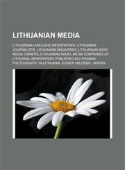 Lithuanian media Lithuanian-language newspapers, Lithuanian journalists, Lithuanian magazines, Lithuanian mass media owners, Lithuanian radio, Media companies of Lithuania, Newspapers published in Lithuania, Photography in Lithuania,1157871186,9781157871187