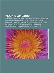 Flora of Cuba Coconut, Carica papaya, Turbina corymbosa, Panicum virgatum, Lantana camara, Allspice, Cuban dry forests, Turnera diffusa,1157550878,9781157550877