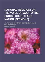 National Religion; Or, the Voice of God to the British Church and Nation [Sermons] Or, the Voice of God to the British Church and Nation [Sermons].,1151029432,9781151029430