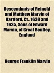 Descendants of Reinold and Matthew Marvin of Hartford, Ct., 1638 and 1635, Sons of Edward Marvin, of Great Bentley, England,1152170899,9781152170896