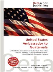 United States Ambassador to Guatemala,6134730521,9786134730525
