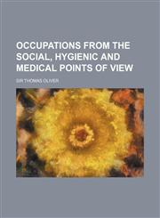 Occupations from the social, hygienic and medical points of view,1151760242,9781151760241