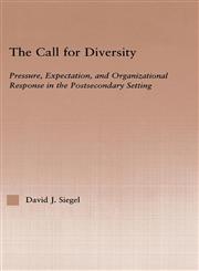 The Call for Diversity Pressure, Expectation, and Organizational Response in the Post-Secondary Setting,0415945038,9780415945035