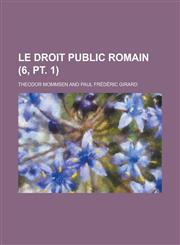 Le Droit Public Romain (6, PT. 1),1234534401,9781234534400