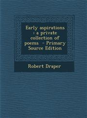 Early Aspirations A Private Collection of Poems - Primary Source Edition,1287788254,9781287788256