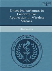 Embedded Antennas in Concrete for Application in Wireless Sensors.,124990563X,9781249905639