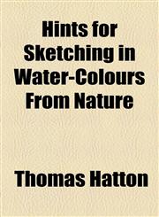 Hints for Sketching in Water-Colours From Nature,1154461629,9781154461626
