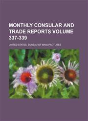 Monthly consular and trade reports Volume 337-339,1232401722,9781232401728