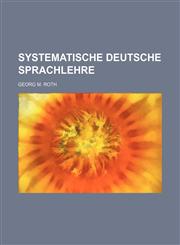Systematische deutsche Sprachlehre,1236042875,9781236042873