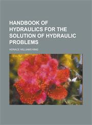 Handbook of Hydraulics for the Solution of Hydraulic Problems,1155001508,9781155001500