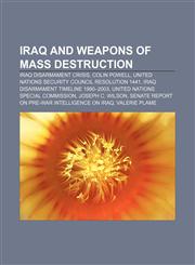 Iraq and weapons of mass destruction Iraq disarmament crisis, Colin Powell, United Nations Security Council Resolution 1441,115650628X,9781156506288