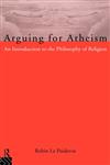 Arguing for Atheism An Introduction to the Philosophy of Religion,0415093384,9780415093385