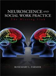Neuroscience and Social Work Practice The Missing Link,141292698X,9781412926980