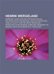 Henrik Wergeland Mennesket, Konflikten mellom Wergeland og Welhaven, Nicolai Wergeland, Johan Fjeldsted Dahl, Camilla Collett,1232782017,9781232782018