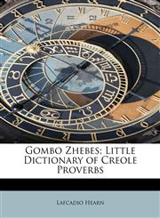 Gombo Zhebes; Little Dictionary of Creole Proverbs,1241635625,9781241635626