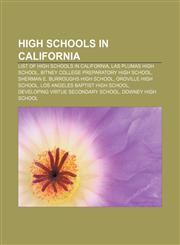 High schools in California List of high schools in California, Las Plumas High School, Bitney College Preparatory High School,1156492785,9781156492789