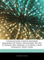 Articles On Chancellors Under Emperor Jingzong Of Tang, including Pei Du, Li Fengji, Niu Sengru, Li Cheng (tang Dynasty), Dou Yizhi,1242902880,9781242902888