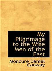 My Pilgrimage to the Wise Men of the East,1117316017,9781117316017