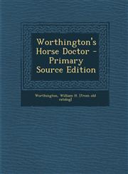 Worthington's Horse Doctor - Primary Source Edition,1294463233,9781294463238