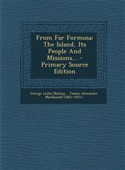 From Far Formosa The Island, Its People and Missions... - Primary Source Edition,1293476870,9781293476871