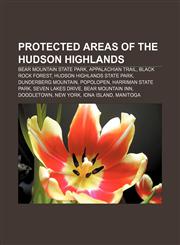 Protected areas of the Hudson Highlands Bear Mountain State Park, Appalachian Trail, Black Rock Forest, Hudson Highlands State Park,1233099167,9781233099160