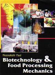 Biotechnology and Food Processing Mechanics 1st Edition,8189729152,9788189729158