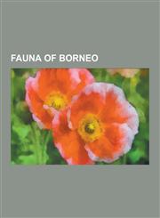 Fauna of Borneo Python Reticulatus, King Cobra, Sumatran Rhinoceros, Sambar, Banteng, Sunda Flying Lemur, Silvery Lutung, Borneo Eleph,1233138111,9781233138111