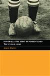 Football, The First Hundred Years  The Untold Story of the People's Game (Sport in the Global Society),0415350190,9780415350198