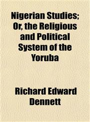 Nigerian Studies; Or, the Religious and Political System of the Yoruba,1154798119,9781154798111