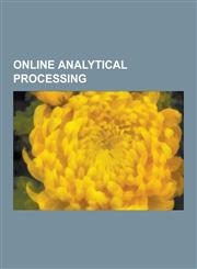 Online Analytical Processing Microstrategy, Essbase, Comparison of OLAP Servers, OLAP Cube, Microsoft Analysis Services,1233070207,9781233070206
