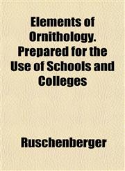 Elements of Ornithology. Prepared for the Use of Schools and Colleges,1152647741,9781152647749