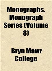 Monographs. Monograph Series (Volume 8),1152424238,9781152424234
