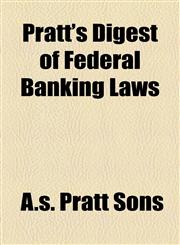 Pratt's Digest of Federal Banking Laws,1154819140,9781154819144