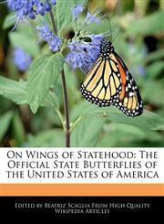 On Wings of Statehood The Official State Butterflies of the United States of America,124113006X,9781241130060